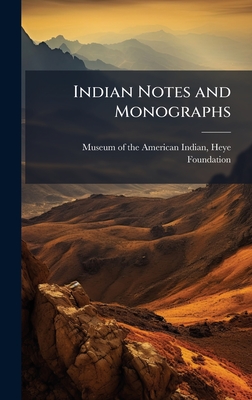 Indian Notes and Monographs - Museum of the American Indian, Heye F (Creator)