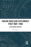 Indian Nuclear Diplomacy Post May 1998: A Discourse Analysis
