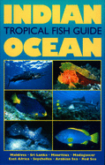 Indian Ocean: Tropical Fish Guide - Debelius, Helmut