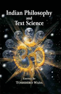 Indian Philosophy and Text Science - Wada, Toshihiro (Editor)