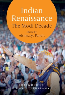 Indian Renaissance: The Modi Decade - Pandit, Aishwarya
