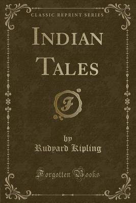 Indian Tales (Classic Reprint) - Kipling, Rudyard