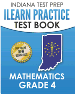INDIANA TEST PREP ILEARN Practice Test Book Grade 4: Preparation for the ILEARN Mathematics Assessments