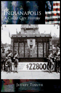 Indianapolis: A Circle City History