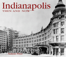 Indianapolis Then and Now