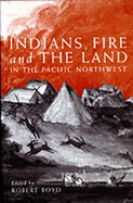Indians, Fire, and the Land in the Pacific Northwest