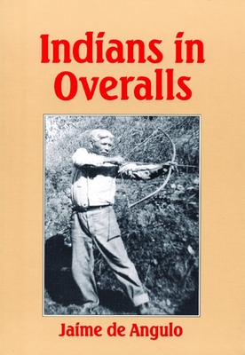 Indians in Overalls - de Angulo, Jaime