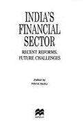 India's Financial Sector: Recent Reforms, Future Challenges