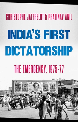 India's First Dictatorship - Jaffrelot, Christophe, and Anil, Pratinav