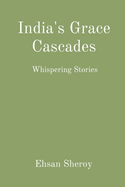 India's Grace Cascades: Whispering Stories