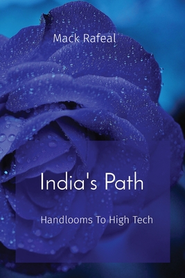 India's Path: Handlooms To High Tech - Rafeal, Mack