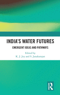 India's Water Futures: Emergent Ideas and Pathways
