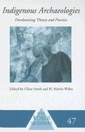 Indigenous Archaeologies: Decolonizing Theory and Practice