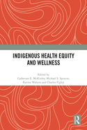Indigenous Health Equity and Wellness