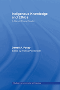 Indigenous Knowledge and Ethics: A Darrell Posey Reader