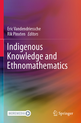 Indigenous Knowledge and Ethnomathematics - Vandendriessche, Eric (Editor), and Pinxten, Rik (Editor)