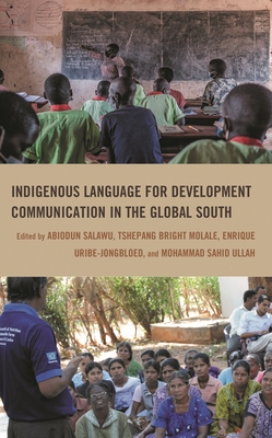 Indigenous Language for Development Communication in the Global South - Adesina, Evaristus (Contributions by), and Adeyeye, Babatunde (Contributions by), and Amodu, Lanre (Contributions by)