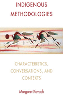 Indigenous Methodologies: Characteristics, Conversations, and Contexts