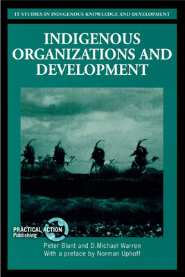 Indigenous Organizations and Development - Blunt, Peter (Editor), and Warren, D Michael (Editor)