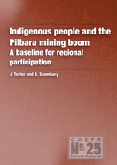 Indigenous People and the Pilbara Mining Boom: A Baseline for Regional Participation