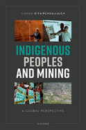 Indigenous Peoples and Mining: A Global Perspective