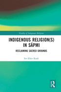 Indigenous Religion(s) in S�pmi: Reclaiming Sacred Grounds