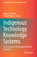 Indigenous Technology Knowledge Systems: Decolonizing the Technology Education Curriculum