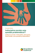 Indisciplina escolar uma quest?o problem�tica!?