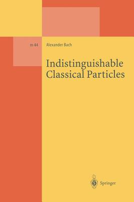 Indistinguishable Classical Particles - Bach, Alexander