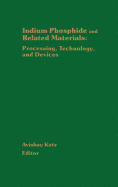Indium Phosphide and Related Materials: Processing, Technology, and Devices
