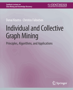 Individual and Collective Graph Mining: Principles, Algorithms, and Applications
