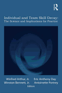 Individual and Team Skill Decay: The Science and Implications for Practice