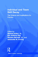 Individual and Team Skill Decay: The Science and Implications for Practice