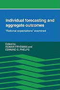 Individual Forecasting and Aggregate Outcomes: 'Rational Expectations' Examined
