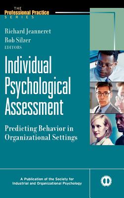 Individual Psychological Assessment: Predicting Behavior in Organizational Settings - Jeanneret, Richard (Editor), and Silzer, Rob (Editor)