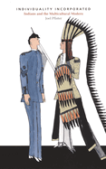 Individuality Incorporated: Indians and the Multicultural Modern
