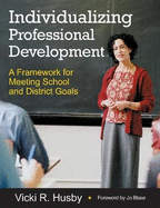 Individualizing Professional Development: A Framework for Meeting School and District Goals