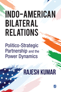 Indo-American Bilateral Relations: Politico-Strategic Partnership and the Power Dynamics
