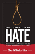 Indoctrination to Hate: Recruitment Techniques of Hate Groups and How to Stop Them