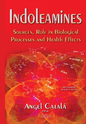 Indoleamines: Sources, Role in Biological Processes & Health Effects - Catala, Angel (Editor)