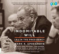 Indomitable Will: LBJ in the Presidency