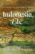 Indonesia, Etc.: Exploring the Improbable Nation