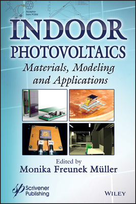 Indoor Photovoltaics: Materials, Modeling, and Applications - Muller, Monika Freunek (Editor)