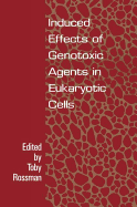 Induced effects of genotoxic agents in eukaryotic cells