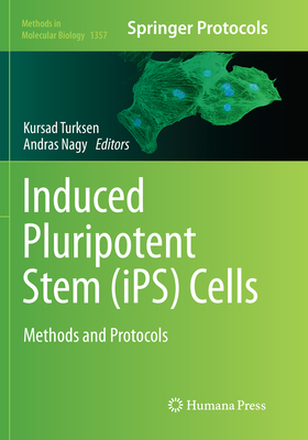 Induced Pluripotent Stem (Ips) Cells: Methods and Protocols - Turksen, Kursad (Editor), and Nagy, Andras (Editor)