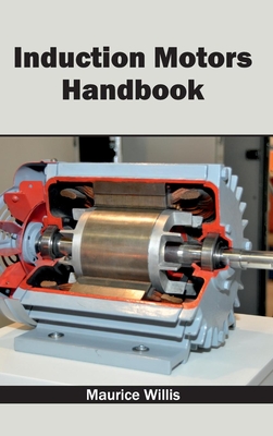Induction Motors Handbook - Willis, Maurice (Editor)