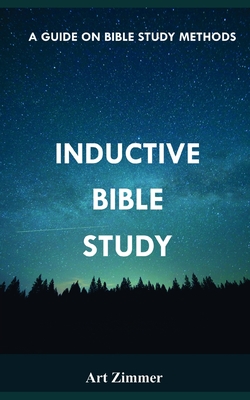 Inductive Bible Study: A Guide on Bible Study Methods - Maluth, John Monyjok (Editor), and Zimmer, Art