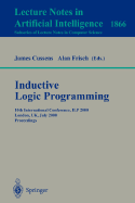 Inductive Logic Programming: 10th International Conference, Ilp 2000, London, Uk, July 24-27, 2000 Proceedings