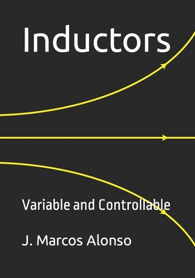 Inductors: Variable and Controllable - Alonso, J Marcos