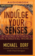Indulge Your Senses: Scaling Intimacy in a Digital World